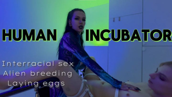 Human incubator - breeding by alien Queen