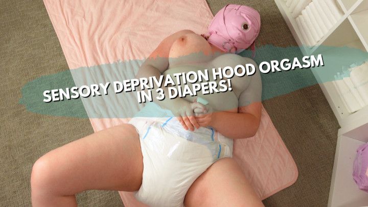 Sensory Deprivation Hood &amp; An Orgasm In 3 Diapers