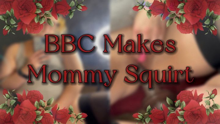 BBC Makes Mommy Squirt