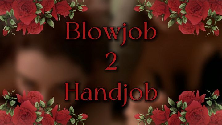 Blowjob 2 Handjob