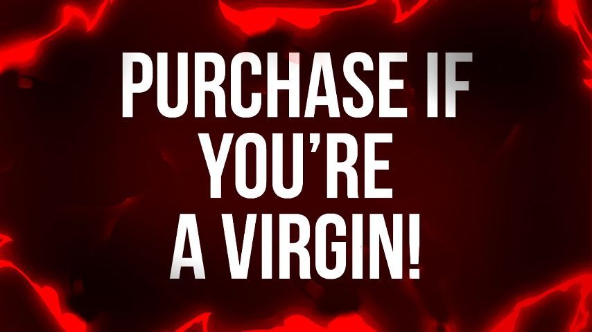 Purchase If You're a Virgin