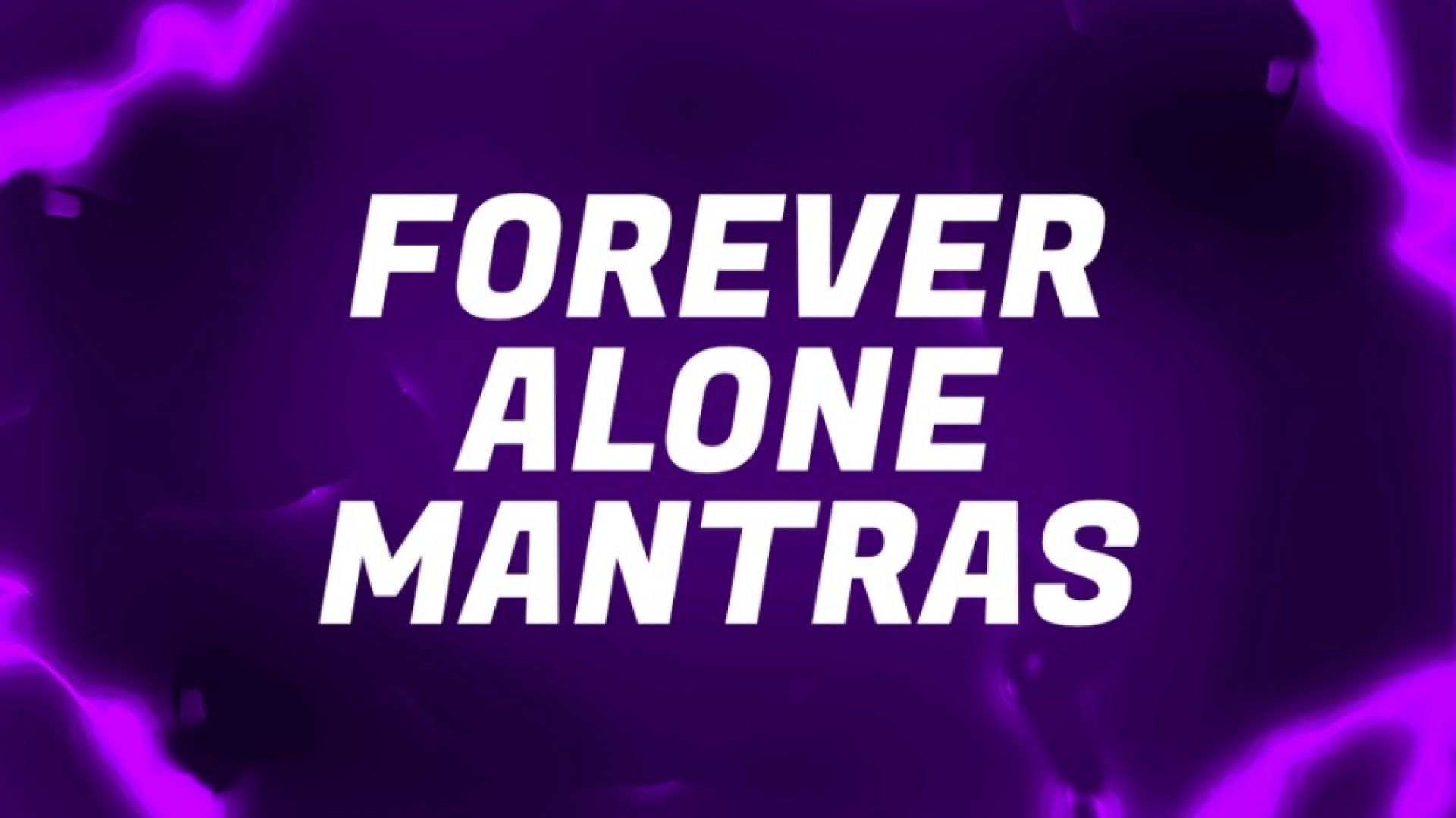 Forever Alone Mantras for Lonely Rejects