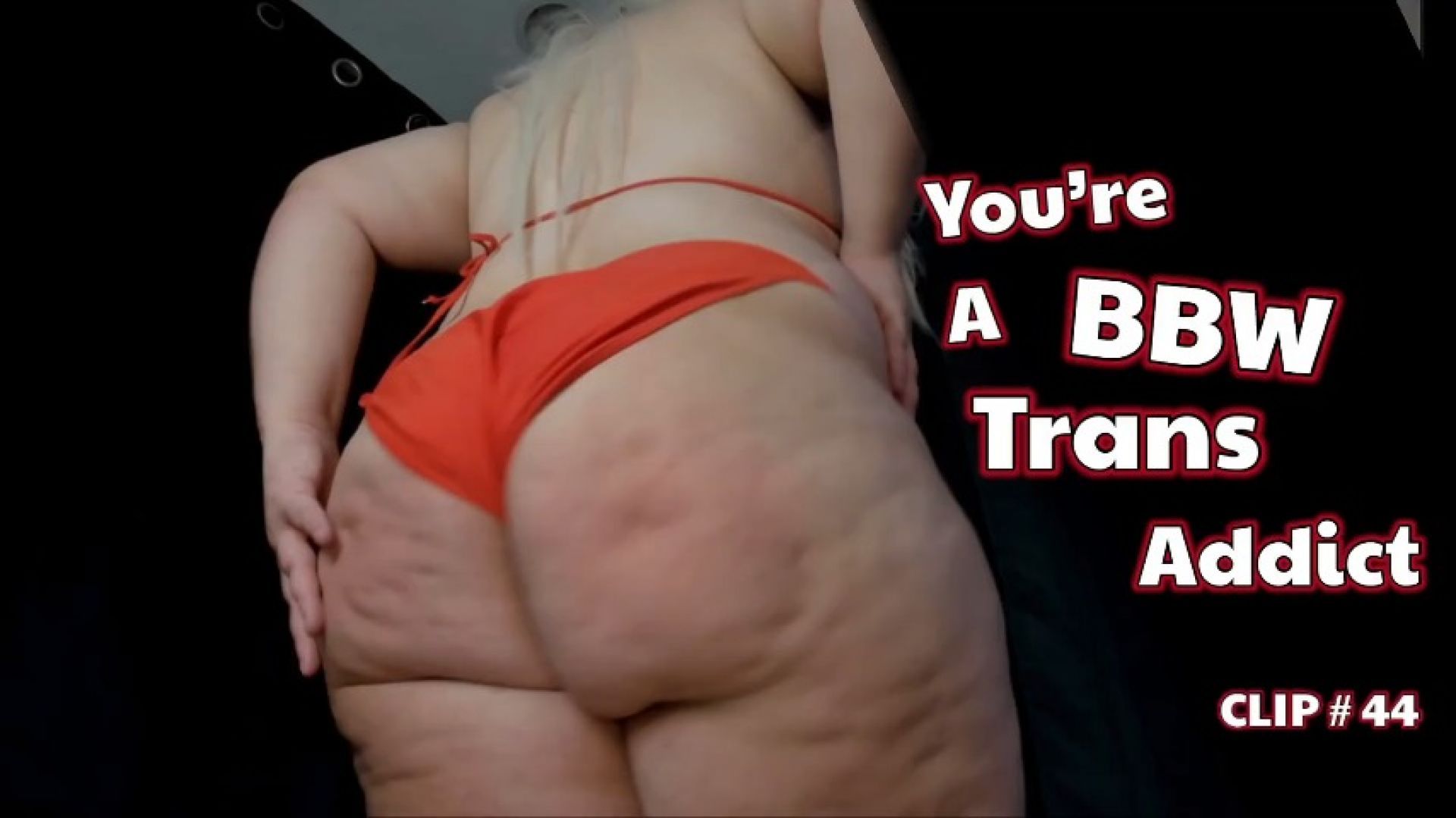 44 You Are A BBW Trans Addict no sound