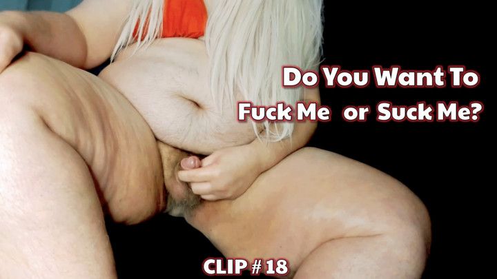 18 Do You Want To Fuck Me Or Suck Me? no sound