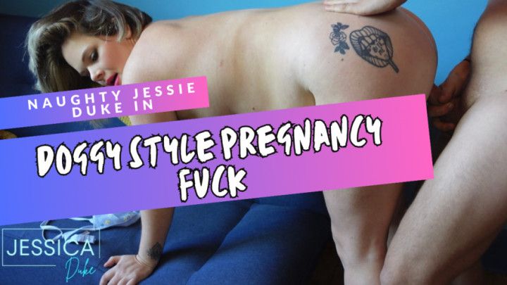 Pregnancy DoggyStyle with Naughty Jessie Duke