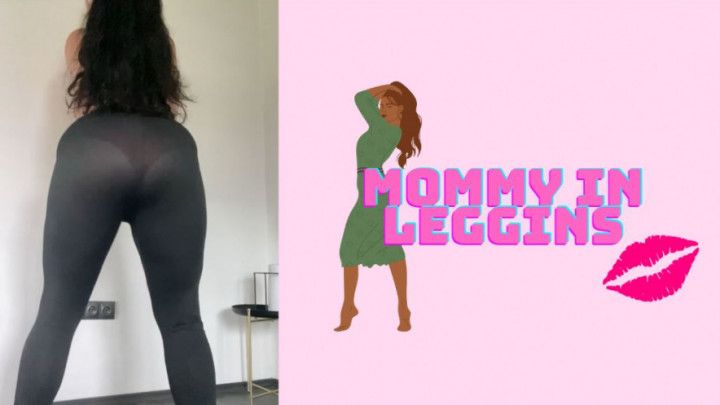 Mommy in leggings