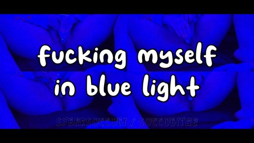 fucking myself in blue light