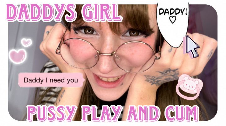 PUSSYPLAY AND CUM FOR DADDY