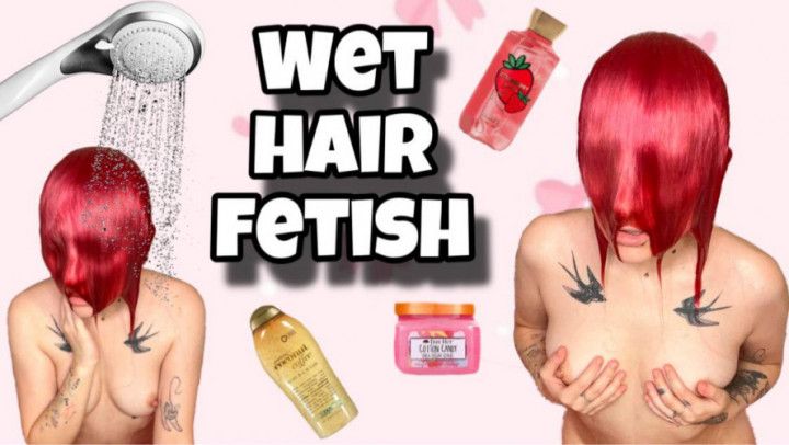 WET HAIR FETISH