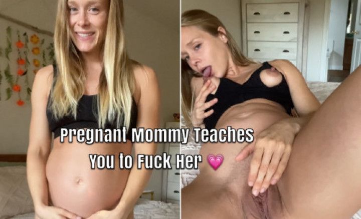 Pregnant Mommy Teaches You to Fuck Her