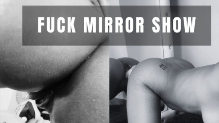 FUCK MIRROR SHOW