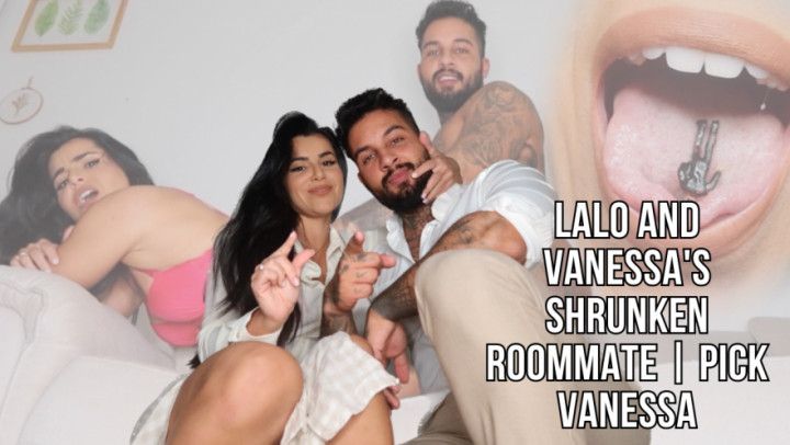 Lalo and Vanessa's shrunken roommate | Pick Vanessa - Lalo C