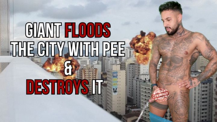 Giant grows, destroys and floods the city with his pee