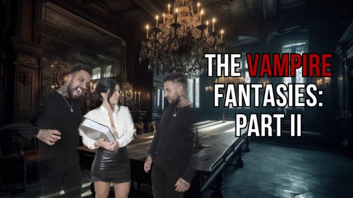 The vampire fantasies: part II - Lalo Cortez and Vanessa