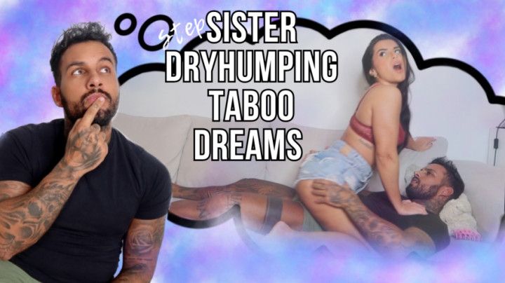 Stepsister dryhumping taboo dreams - Lalo Cortez and Vanessa