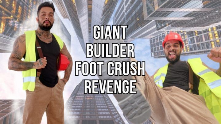 Giant builder foot crush revenge - Lalo Cortez