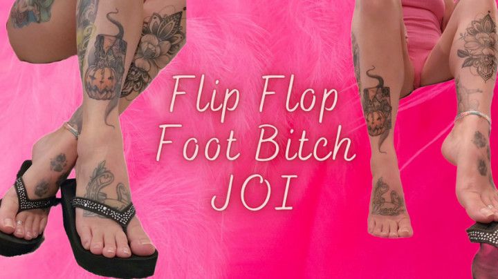 Flip Flop Foot Bitch JOI