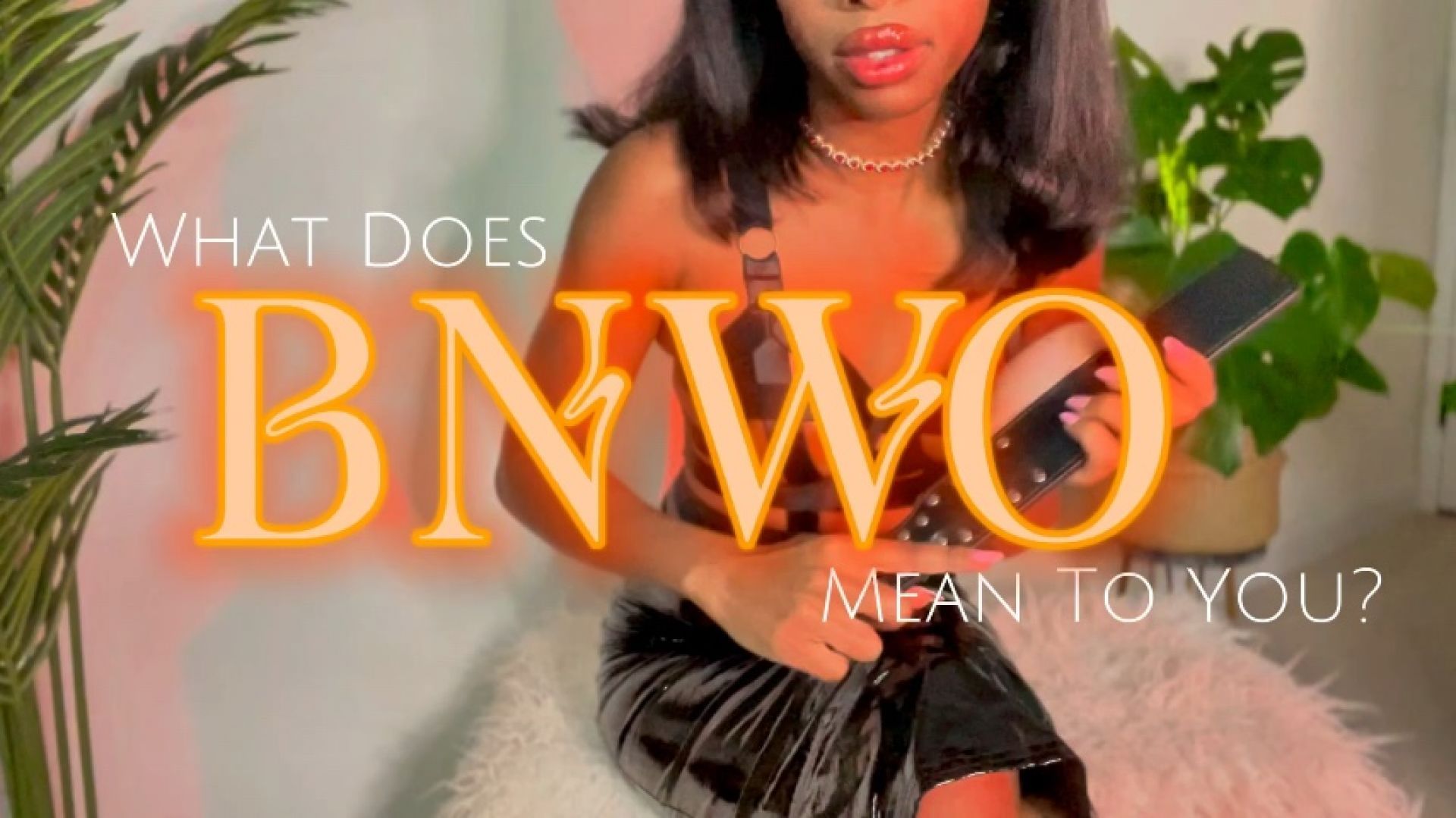 What Does BNWO Mean To You