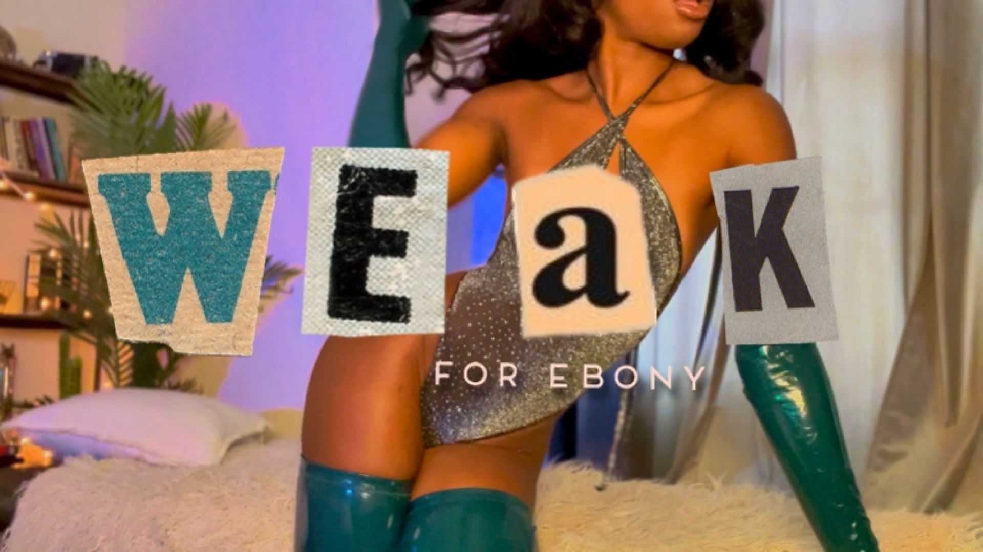 Weak For Ebony