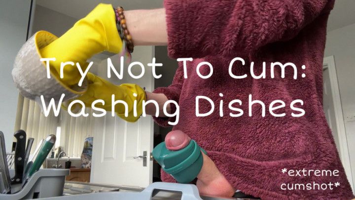 Try Not To Cum: Dishwashing