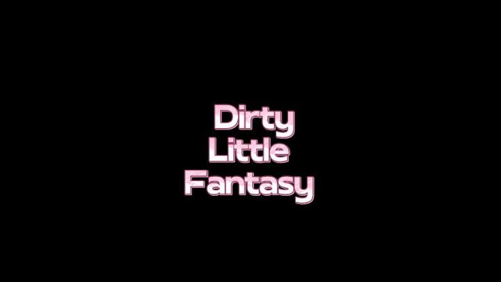 Dirty Litthe Fantasy