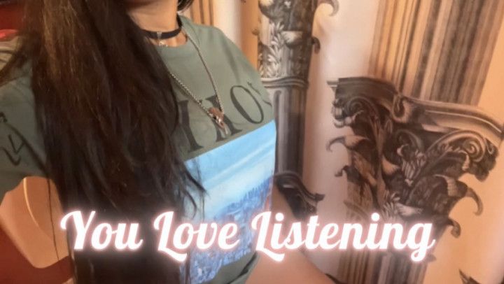 You Love Listening