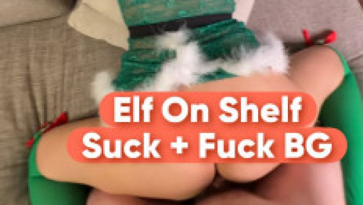 Elf on Shelf Suck &amp; Fuck BG