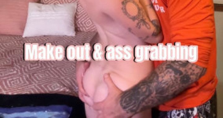 Make out &amp; ass grabbing