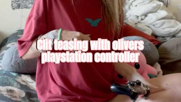 Clit teasing with Olivers playstation controller