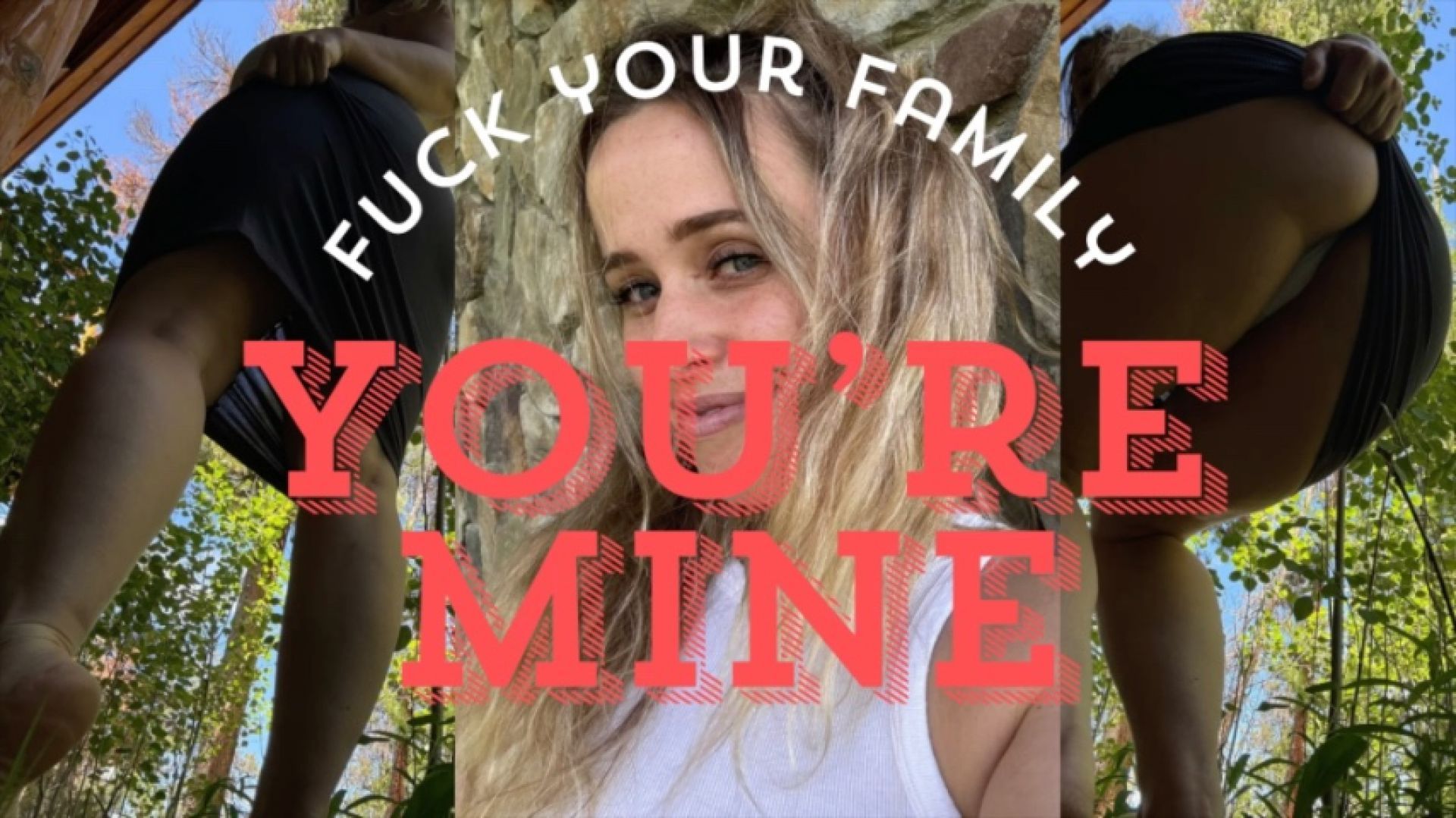 Fuck your Family you're Mine