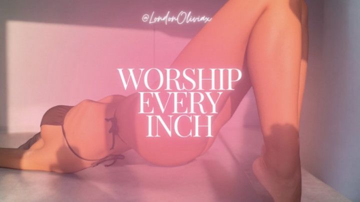 Worship Every Inch