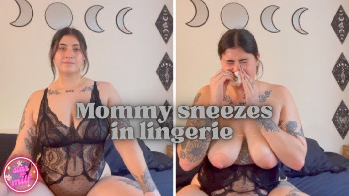 Mommy Sneezes in Lingerie