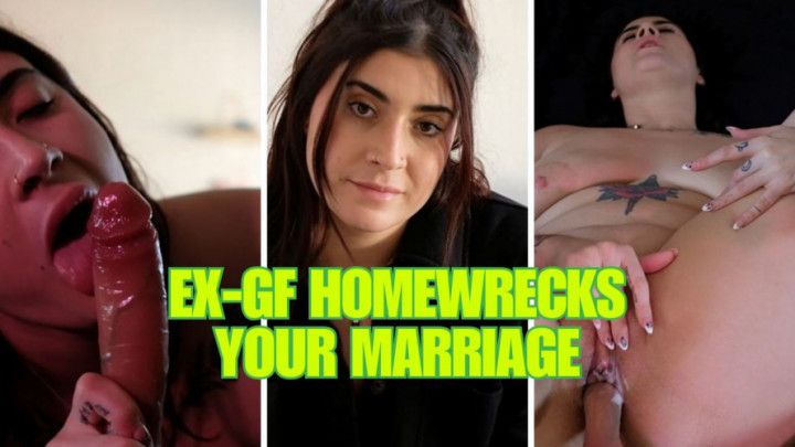 Ex-GF Homewrecks Your Marriage