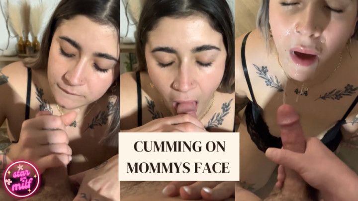 Cumming All Over Mommys Face