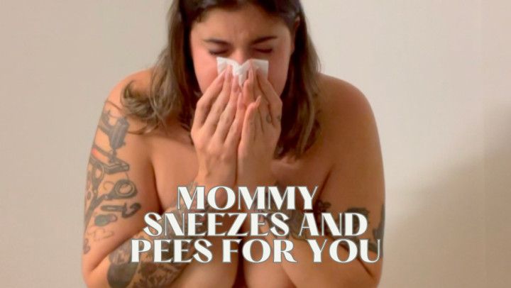 Mommy Surprises you with Sneezes and Pee