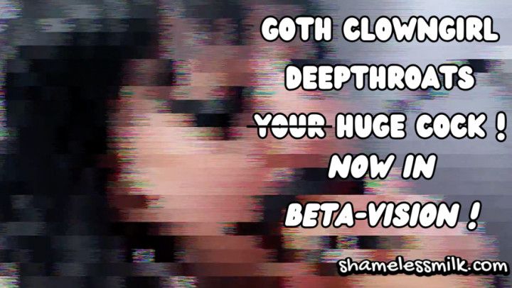 Goth Clowngirl Deepthroats in Beta-Vision