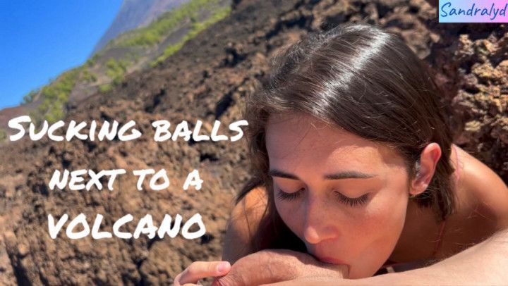 Balls sucking next to a volcano