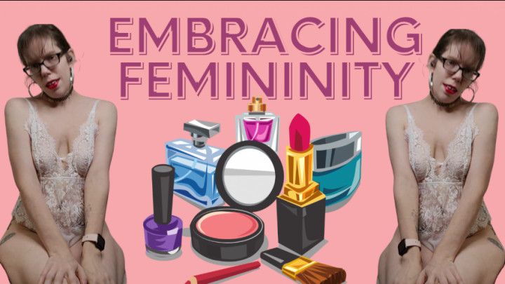 Embracing Femininity - Sara Desire XO - sissy training