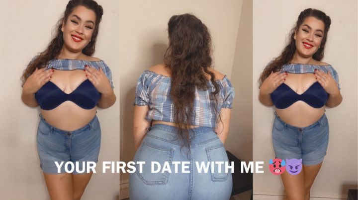 YOUR FIRST DATE WITH ME