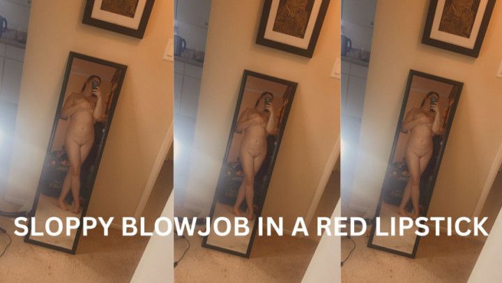 SLOPPY BLOWJOB IN A RED LIPSTICK