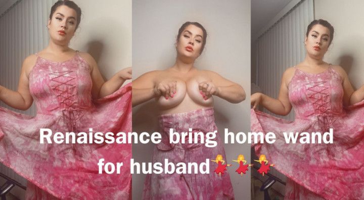 RENAISSANCE BRINGS HOME WAND FOR HUSBAND