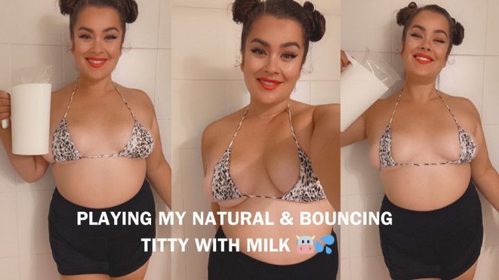 PLAYING MY NATURAL &amp; BOUNCING TITTY WITH MILK