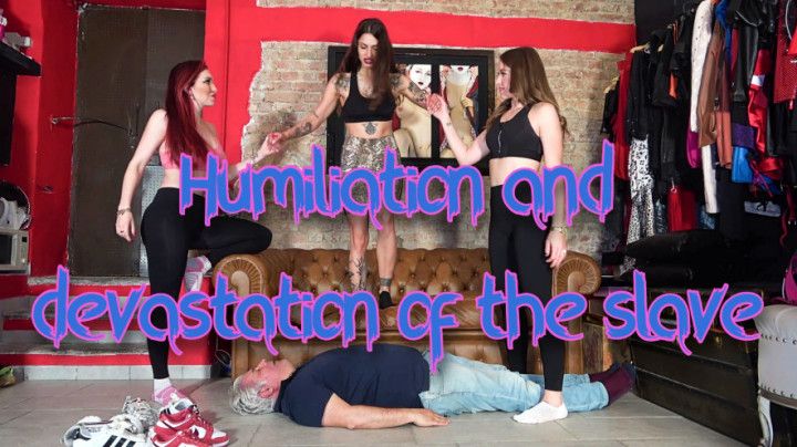 Humiliation and devastation of the slave