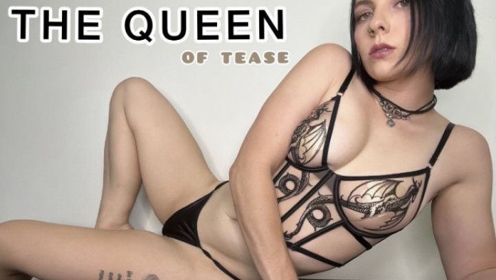 The Queen of Tease