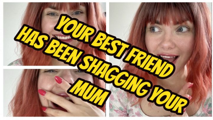 SPH- Your Best Friend Has Been Shagging Your Mum