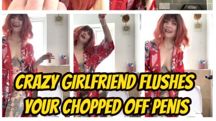 Penectomy Crazy Girlfriend Flushes Your Chopped Off Penis