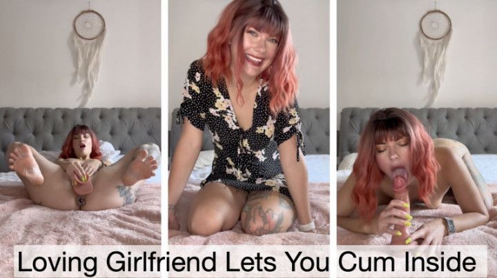 Loving Girlfriend Lets You Cum Inside - 30 mins