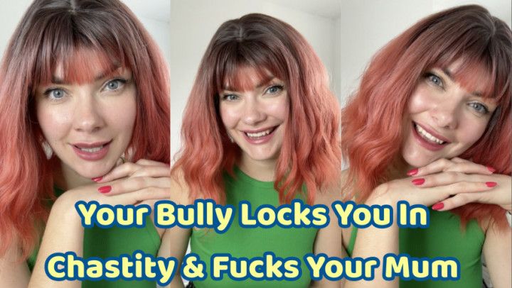 Your Bully Locks You In Chastity &amp; Fucks Your Mum