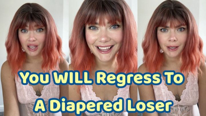 You WILL Regress To A Diapered Loser