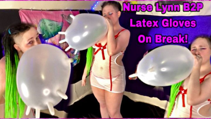 Nurse Lynn B2P Latex Gloves On Break